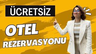 Ücretsiz Otel Rezervasyonu Nasıl Yapılır? (sadece 1 dk)