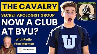 Ep195: The Cavalry Secret Apologist Group Now A Club at BYU? with RFM