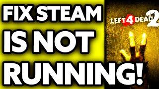 How To Fix Steam Is Not Running Left 4 Dead 2 [BEST Way!]