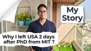 I left USA 2 days after finishing PhD at MIT. Why? Story of an IIT-MIT graduate