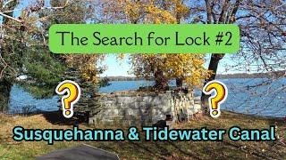 The Search for Lock #2 ~ Susquehanna & Tidewater Canal