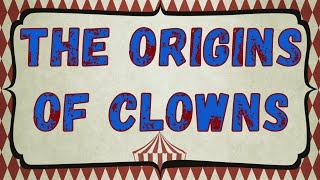 The Origins Of Clowns