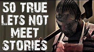 50 TRUE Disturbing Let's Not Meet Horror Stories | MEGA COMPILATION | (Scary Stories)