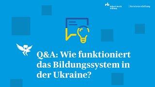 Q&A: Wie funktioniert das Bildungssystem in der Ukraine?