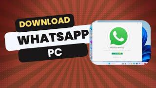 How to Download WhatsApp on PC in 2024