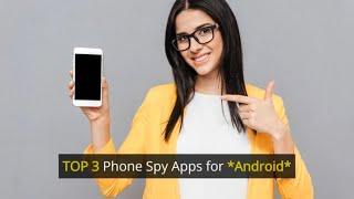 TOP 3 Phone Spy Apps for *Android*