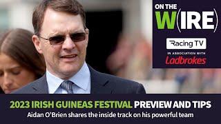 What does Aidan O'Brien make of his Irish Guineas prospects? Watch On The Wire - tips and preview