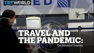 TRAVEL AND THE PANDEMIC: The Future of Tourism