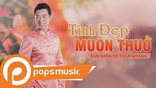 Tình Đẹp Muôn Thuở | Duy Sang ft Tuấn Quang