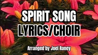 SPIRIT SONG with Fill My Cup Lord / LYRICS / Choral Guide / Arranged by Joel Raney /