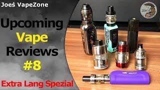 Upcoming Vape Reviews "Extra lang Spezial" #JoesVapezone