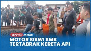 Kecelakaan Siswi SMKN 10 Semarang Meninggal Motor Tertabrak Kereta Api, Usai Nerobos Palang