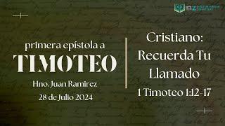 1 Timoteo 1:12-17 -- Cristiano: Recuerda Tu Llamado