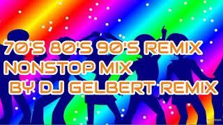 70's 80's 90's NONSTOP REMIX DJ GELBERT2020