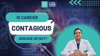 Is cancer a contagious disease or not ?? | Dr. Vikash Kumar Agarwal | V Care Cancer Center