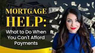 Mortgage Help: What to Do When You Can't Afford Payments and how to avoid foreclosure