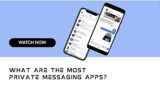 What are The Most Private Messaging Apps? Rahul Setrakian