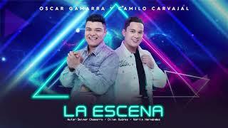 La Escena - @OscarGamarraOficial  y Camilo Carvajal