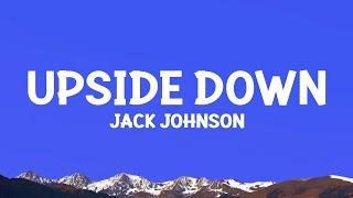 Jack Johnson - Upside Down (Lyrics)