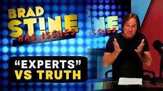 'Experts' Vs Truth: What's the Difference? | Brad Stine Has Issues