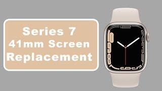 Series 7 41mm Apple Watch Screen Replacement Tutorial