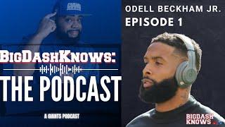 The Odell Beckham Jr. Episode | BigDashKnows: The Podcast Ep1