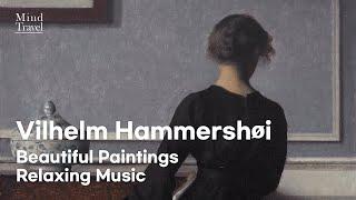 신비롭고 고요한 느낌의 빌헬름 함메르쇠이 그림과 음악 Vilhelm Hammershøi Beautiful Paintings Relaxing Music