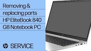 Removing and Replacing Parts | HP EliteBook 840 G8 Notebook PC | HP Support