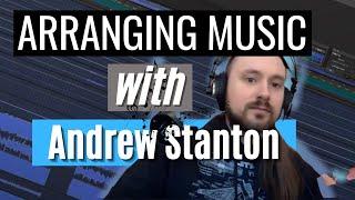 Learn how to Arrange Music Master Class with Andrew Stanton