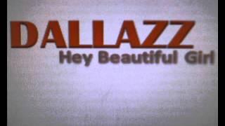 Dallazz - Hey Beautiful Girl.wmv