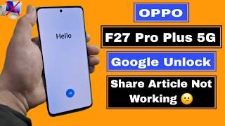 OPPO F27 Pro Plus 5G FRP Unlock Share Article Not Working New Update 2025 | OPPO F27 5G Google/FRP
