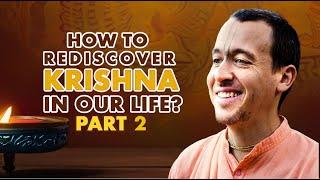 How to Rediscover Krishna in our Life? (part 2) - October 25th, 2024