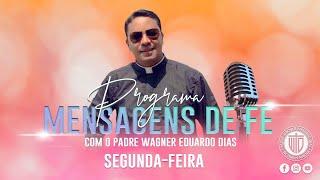 PROGRAMA MENSAGENS DE FÉ 03/06/24 - Padre Wagner Eduardo