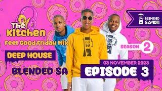 The Kitchen Season 2 EP 3 - Deep House Mix By Blended SA