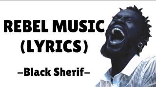 Black Sherif- Rebel Music(Lyrics)