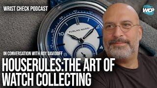 The Art Of Collecting Watches From A Vintage Watch Dealer w/ Roy Davidoff | Wrist Check Pod #89