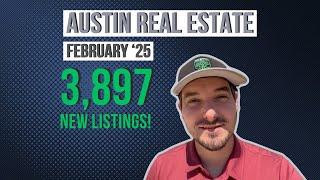 THOUSANDS of New Listings in the Austin Real Estate Market | February 2025 Report