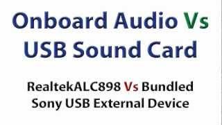 Onboard Audio Vs External USB Sound Cards (Realtek ALC898 vs Sony UAB80)