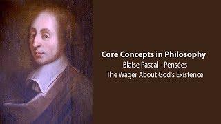 Blaise Pascal, Pensées | The Wager About God's Existence | Philosophy Core Concepts