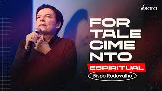 Fortalecimento espiritual l BISPO RODOVALHO