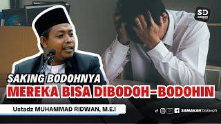 Saking Bodohnya Mereka Bisa Dibodoh-Bodohin ! Ustadz Muhammad Ridwan