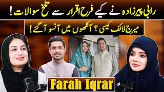 EXCLUSIVE: HARD HITTING Questions for Farah Iqrar | How is Marriage Life? | Rabi Pirzada