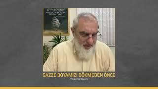 GAZZE BOYAMIZI DÖKMEDEN ÖNCE.. & NUREDDİN YILDIZ