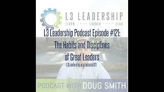 The Habits and Disciplines of Great Leaders - L3 Leadership