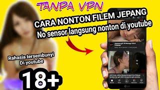 18+ Cara Nonton Video Dewasa Jepang Langsung Di Youtube | Rahasia tersembunyi