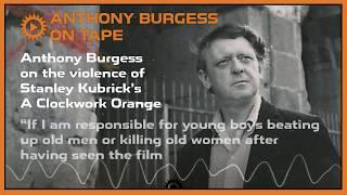 Anthony Burgess on the violence of Stanley Kubrick's A Clockwork Orange