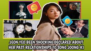 Dark Nun star Jeon Yeo Been  SHOCKING DECLARED ABOUT HER PAST RELATIONSHIP to Song Joong-ki