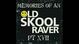 Memories Of An Oldskool Raver Pt XVII