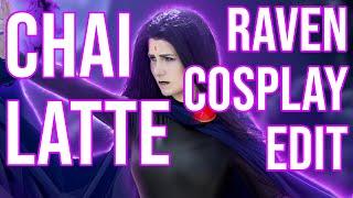 Chai Latte Raven Cosplay Edit