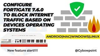 Configure Fortigate firewall 7.6.0 to block internet traffic based on devices Operating Systems (OS)